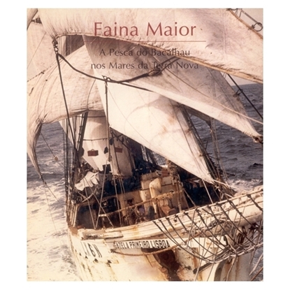 Picture of Faina Maior, A Pesca do Bacalhau nos Mares da Terra Nova